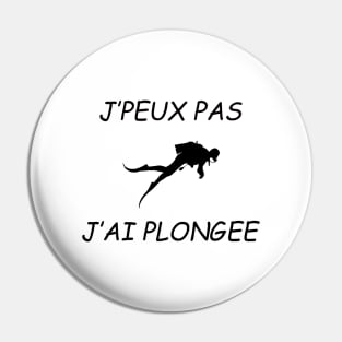 JE PEUX PAS J AI PLONGEE Pin