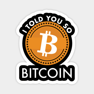 I Told you so Bitcoin Magnet