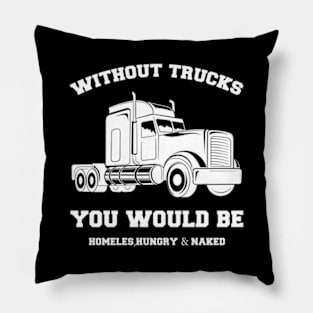 Without Trucks You Would Be, Homeles, Hungry & Naked Pillow