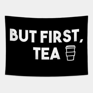 But First, Tea. Tapestry