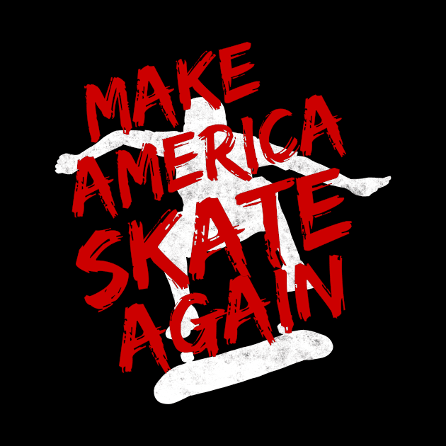 Make America Skate Again Skater Skateboarder by Crazy Shirts