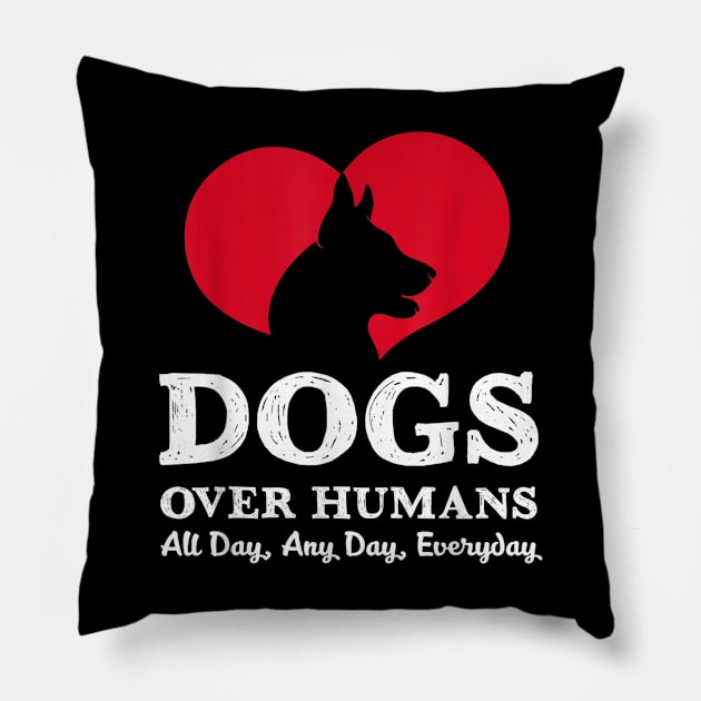 Dogs Over Humans Funny Sayings Gift For Dog Lover Pillow by Rojio