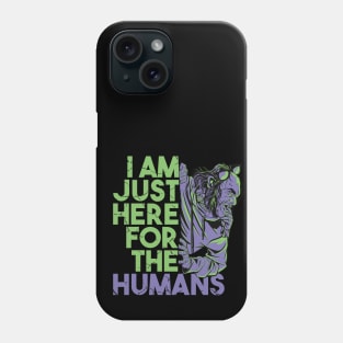 I'm Just Here For The Humans - Zombies Phone Case