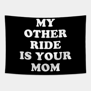 My Other Ride Is Your Mom Tapestry