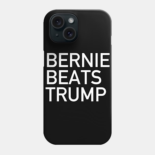 Bernie Beats Trump - Bernie Sanders, Bernie 2020, Anti-Trump Phone Case by SpaceDogLaika