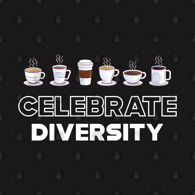 Coffee - Celebrate Diversity by KC Happy Shop