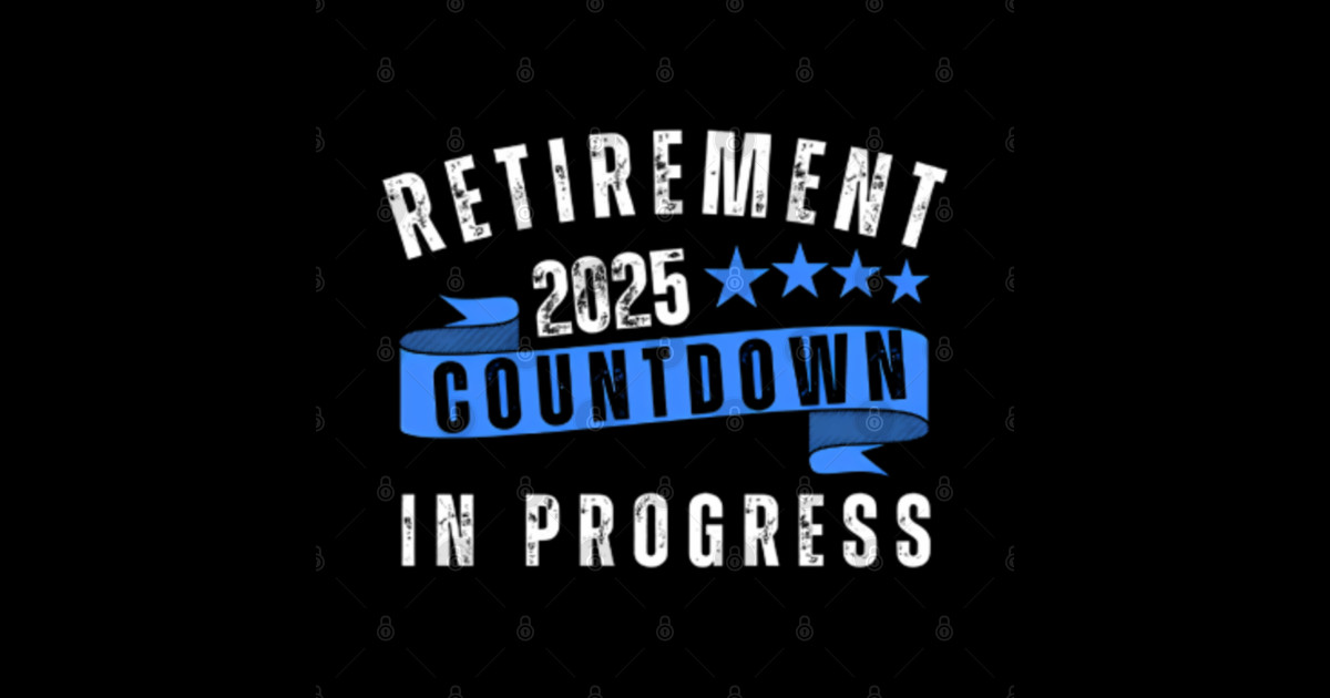 Retirement class of 2025 countdown in progress, retired teacher, funny retirement Retirement