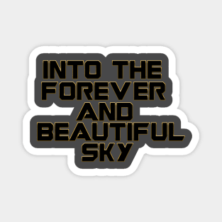 into the forever and beautiful sky Magnet