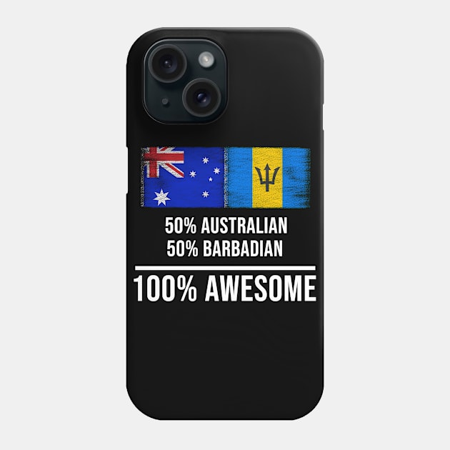 50% Australian 50% Barbadian 100% Awesome - Gift for Barbadian Heritage From Barbados Phone Case by Country Flags