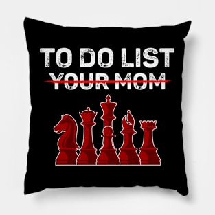 Chess Player Gag Tee - To Do List Your Mom Pillow