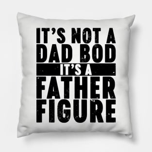 It's Not A Dad Bod It's A Father Figure Vintage Retro Pillow