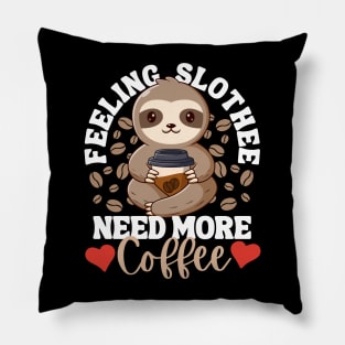 Feeling Slothee Need More Coffee Funny Sloth Caffeine Black Pillow