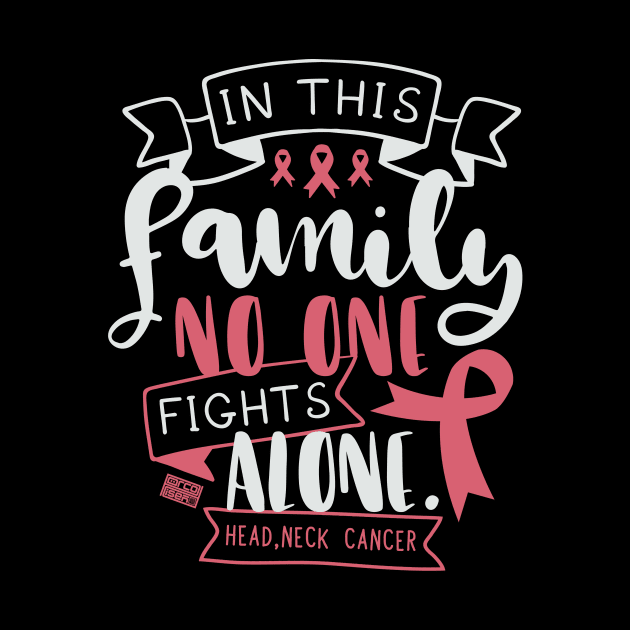 HEAD AND NECK CANCER AWARENESS FAMILY NO ALONE QUOTE by porcodiseno