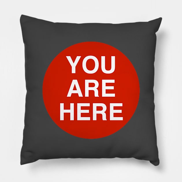 YOU ARE HERE Pillow by Phil Tessier