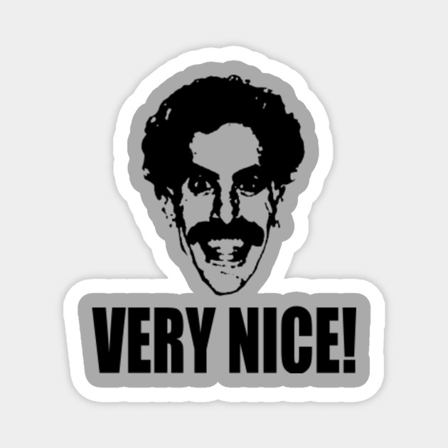 Borat Very Nice Borat Magnet Teepublic