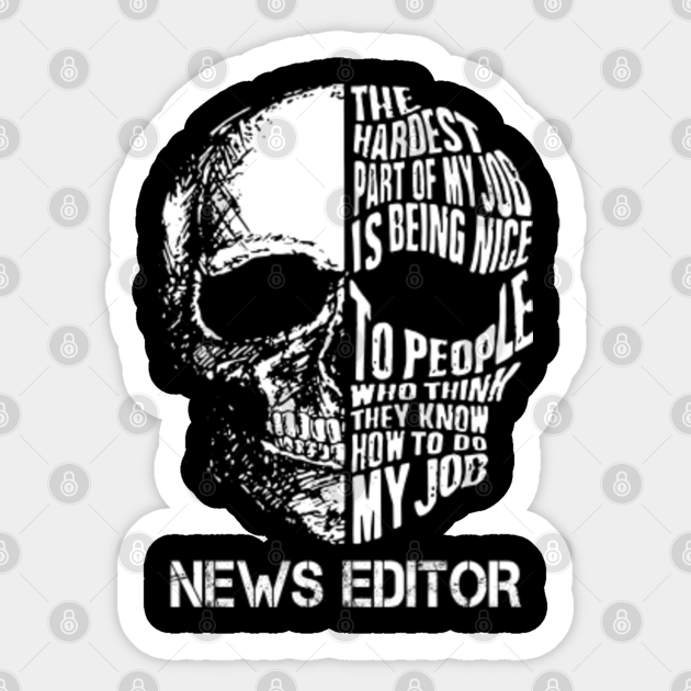 News Editor T Shirt Custom Graphic Design The Hardest Part Of My Job Gift Item Tee News Editor Sticker Teepublic