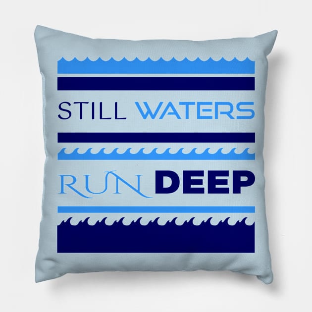 Still Waters Run Deep Pillow by SATVRNAES