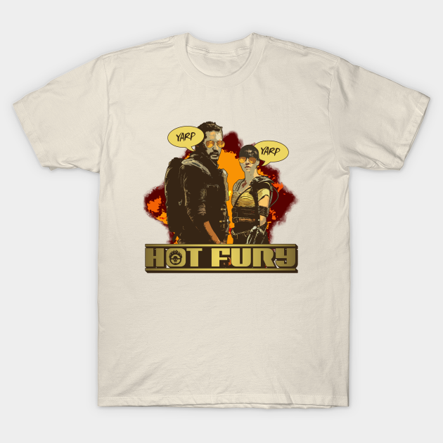 Hot Fury - Mad Max: Fury Road/Hot Fuzz parody - Mad Max - T-Shirt |  TeePublic FR