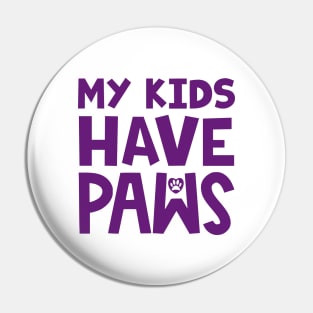 My Kids Have Paws Pin