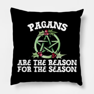 Pagans are the reason for the season Pillow