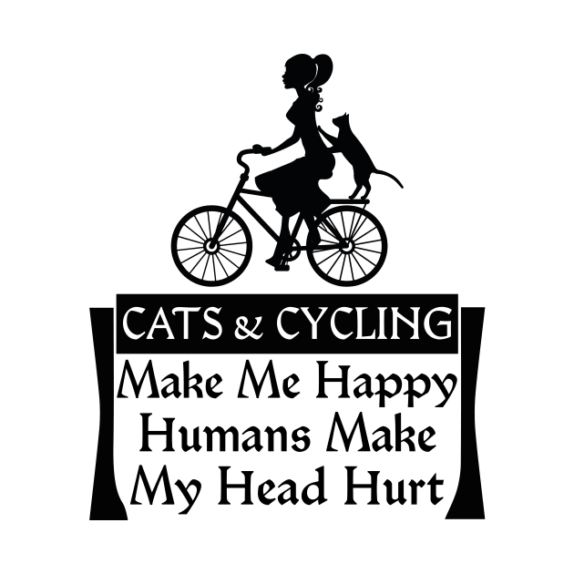 Cats & Cycling Make Me Happy Humans Make My Head Hurt by Boba Art Store