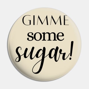 Give me some Sugar! Pin