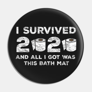 I Survived 2020 And All I Got Was This Bath Mat Pin