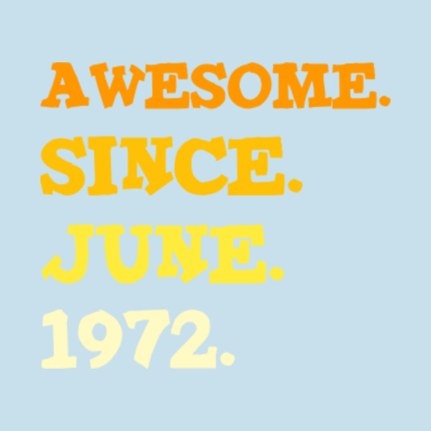 Disover Awesome since june 1972 - June 1972 - T-Shirt