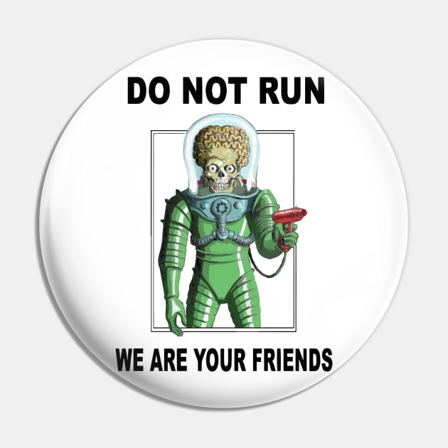 We are your friends Pin by TheAnchovyman