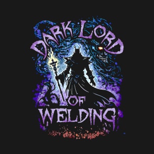 Dark Lord Of Welding T-Shirt