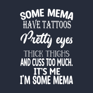 mema have tattoos T-Shirt