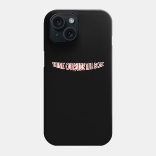 Think Outside The Box Phone Case