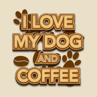 I love my dog and coffee T-Shirt