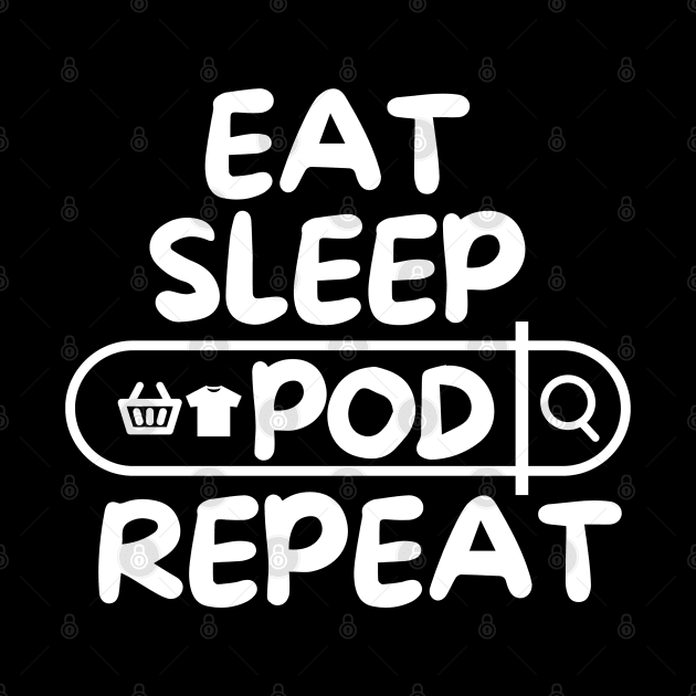 Eat Sleep POD Repeat by mksjr