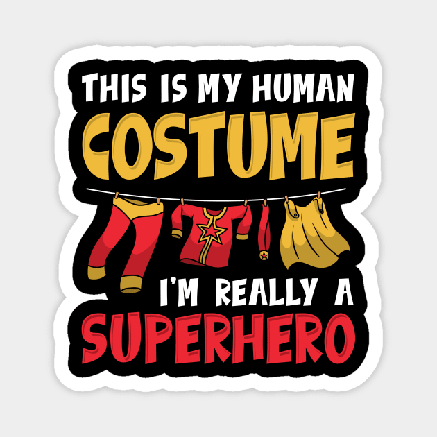 This Is My Human Costume I'm Really A Superhero - Carnival Gift Magnet by biNutz