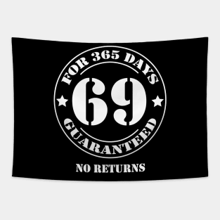 Birthday 69 for 365 Days Guaranteed Tapestry