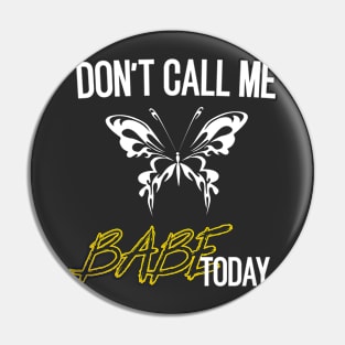 don't call me babe today !! Butterfly white and yellow design Pin