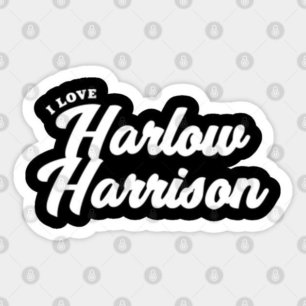 I Love Harlow Harrison Celebrity Sticker Teepublic