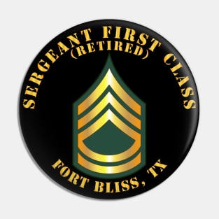 Sergeant First Class - SFC - Retired - Fort Bliss, TX Pin