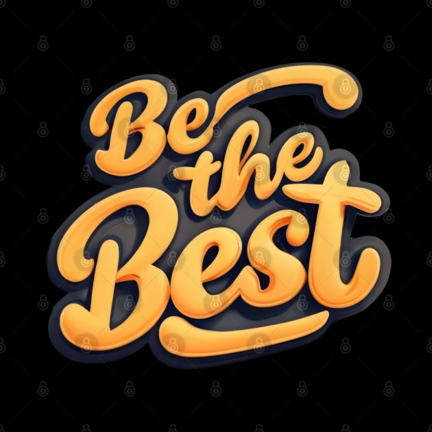 Be The Best by TooplesArt