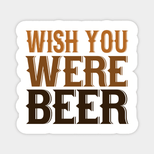 Wish You Were Beer Magnet