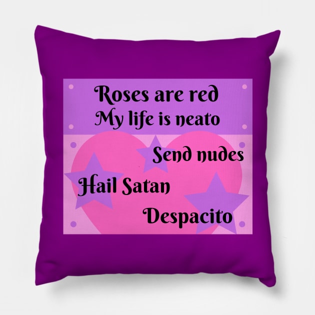 Roses Are Red, My Life is Neato Pillow by KoreDemeter14