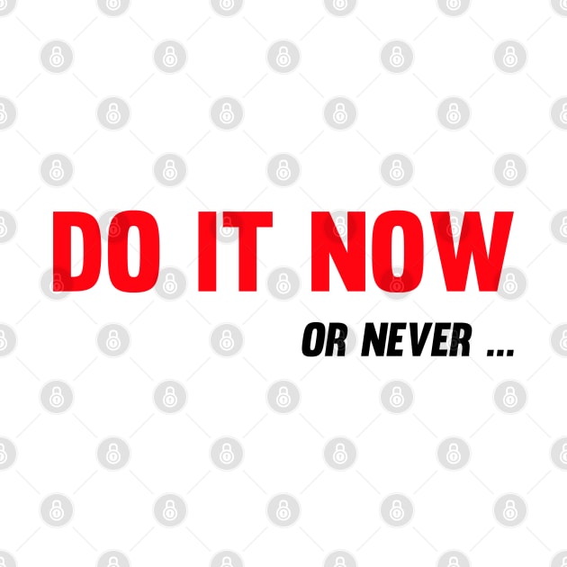 Do It Now. Or Never by Vooble