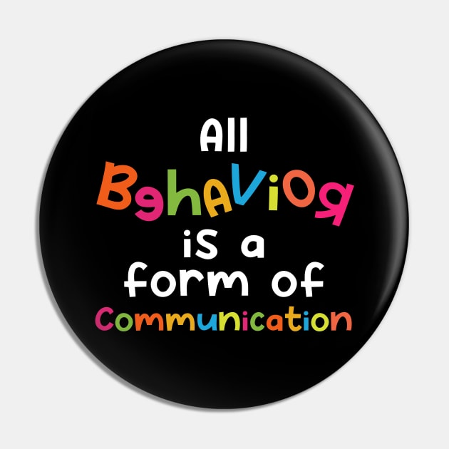 All Behavior Is A Form of Communication Pin by maxcode