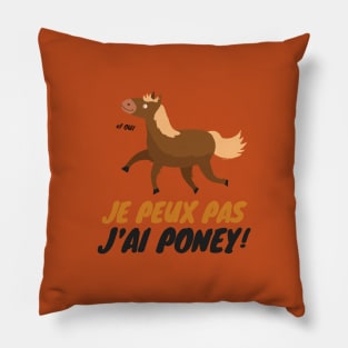 Je peux pas j'ai poney Pillow