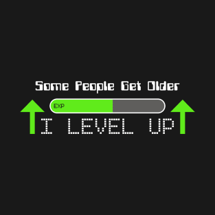 I Level Up Gamer Quote T-Shirt