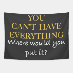 YOU CAN'T HAVE EVERYTHING Tapestry