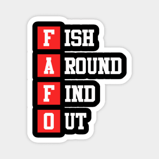 Fish Around Find Out FAFO funny fishing bass outdoors Magnet