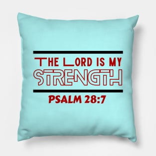 The Lord Is My Strength | Christian Typography Pillow
