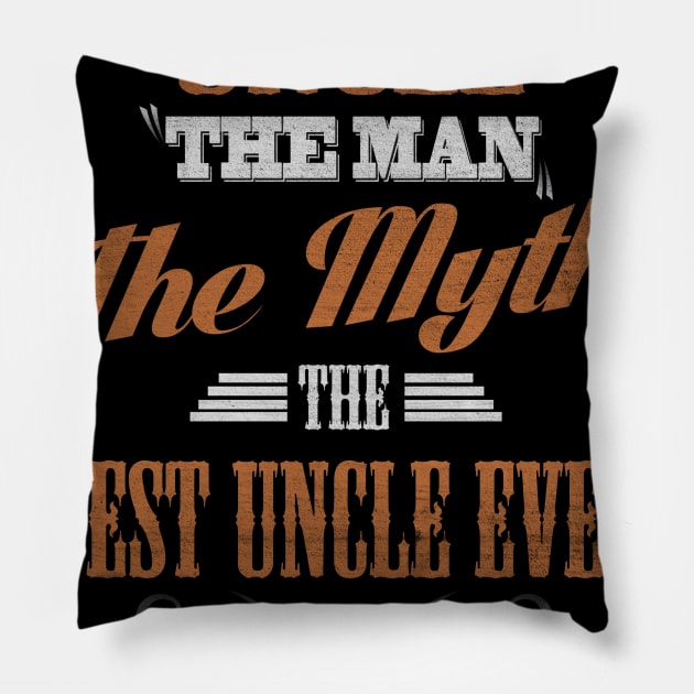 Uncle The Man The Myth Best uncle Ever Pillow by Diannas